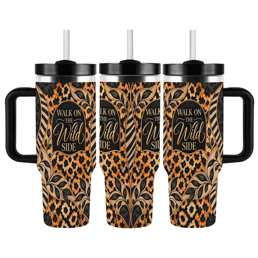 Walk On The Wild Side - 40oz Tumbler with Handle and Straw (Made in USA)
