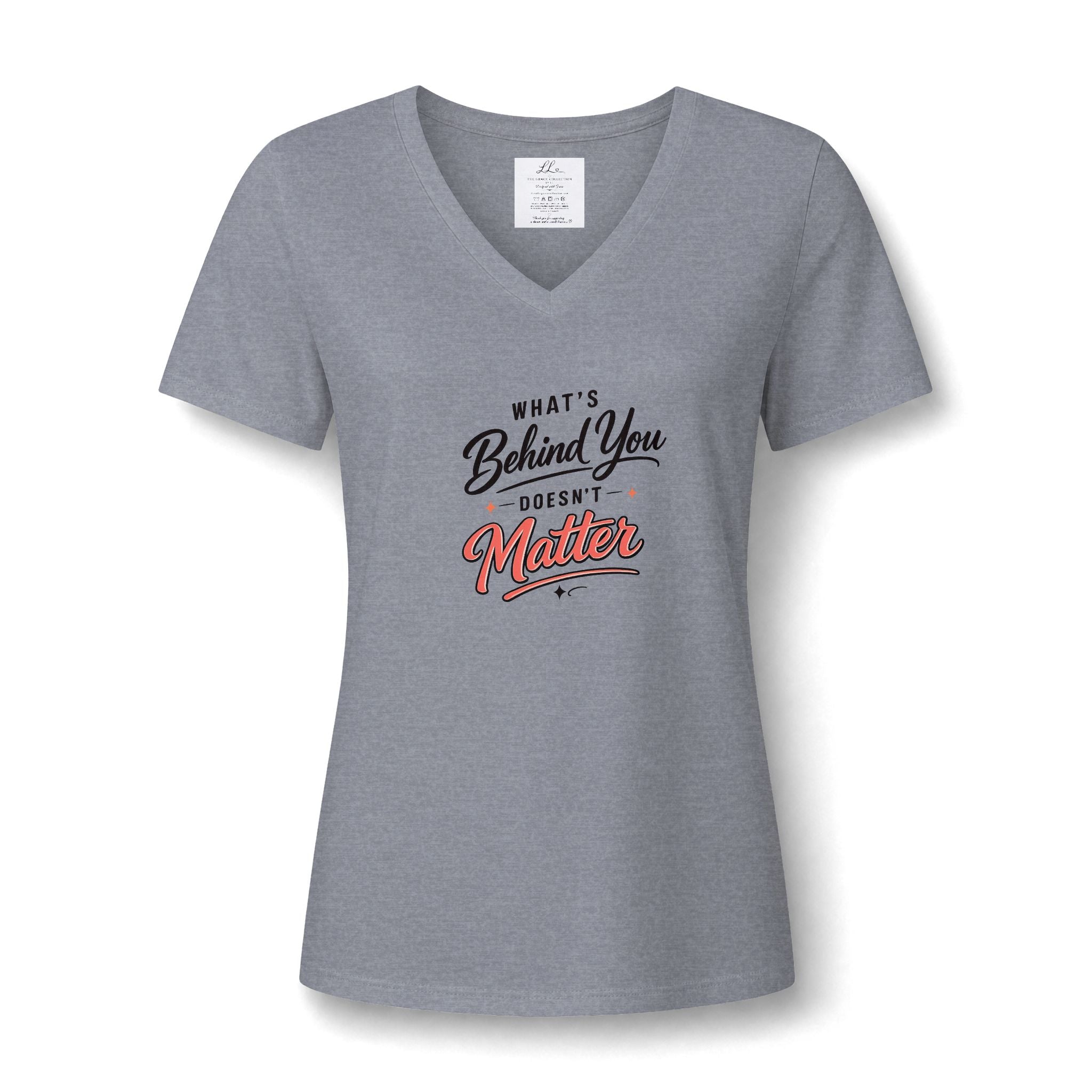 "What's Behind You Doesn't Matter"  - Women's V Neck Tee