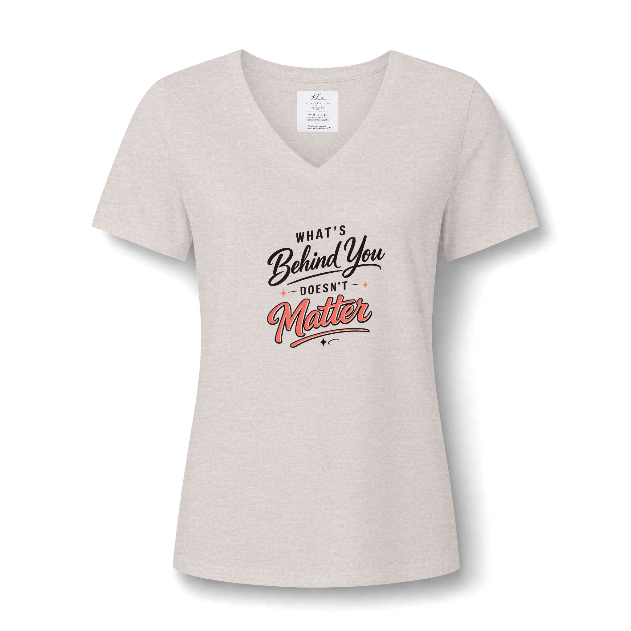 "What's Behind You Doesn't Matter"  - Women's V Neck Tee