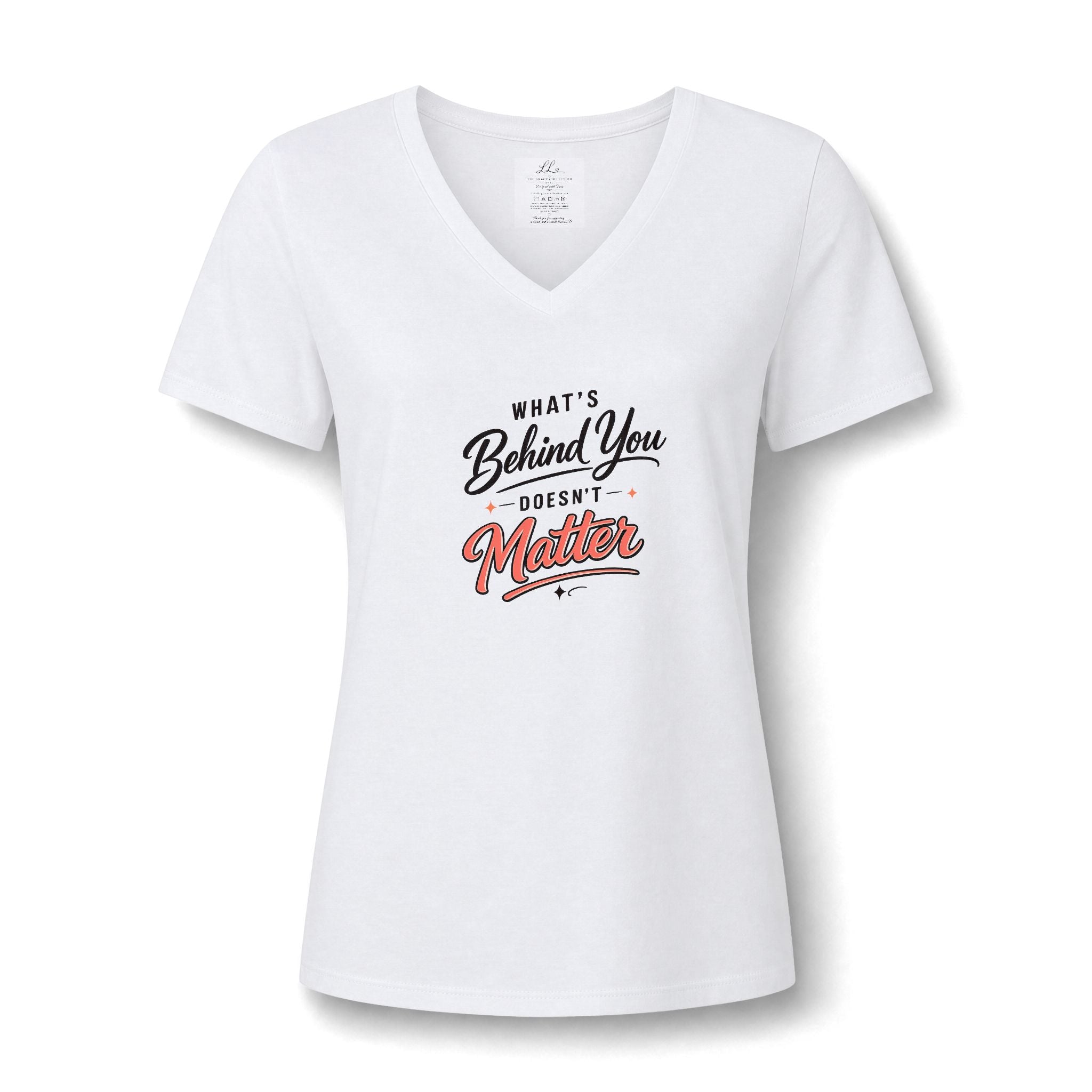 "What's Behind You Doesn't Matter"  - Women's V Neck Tee