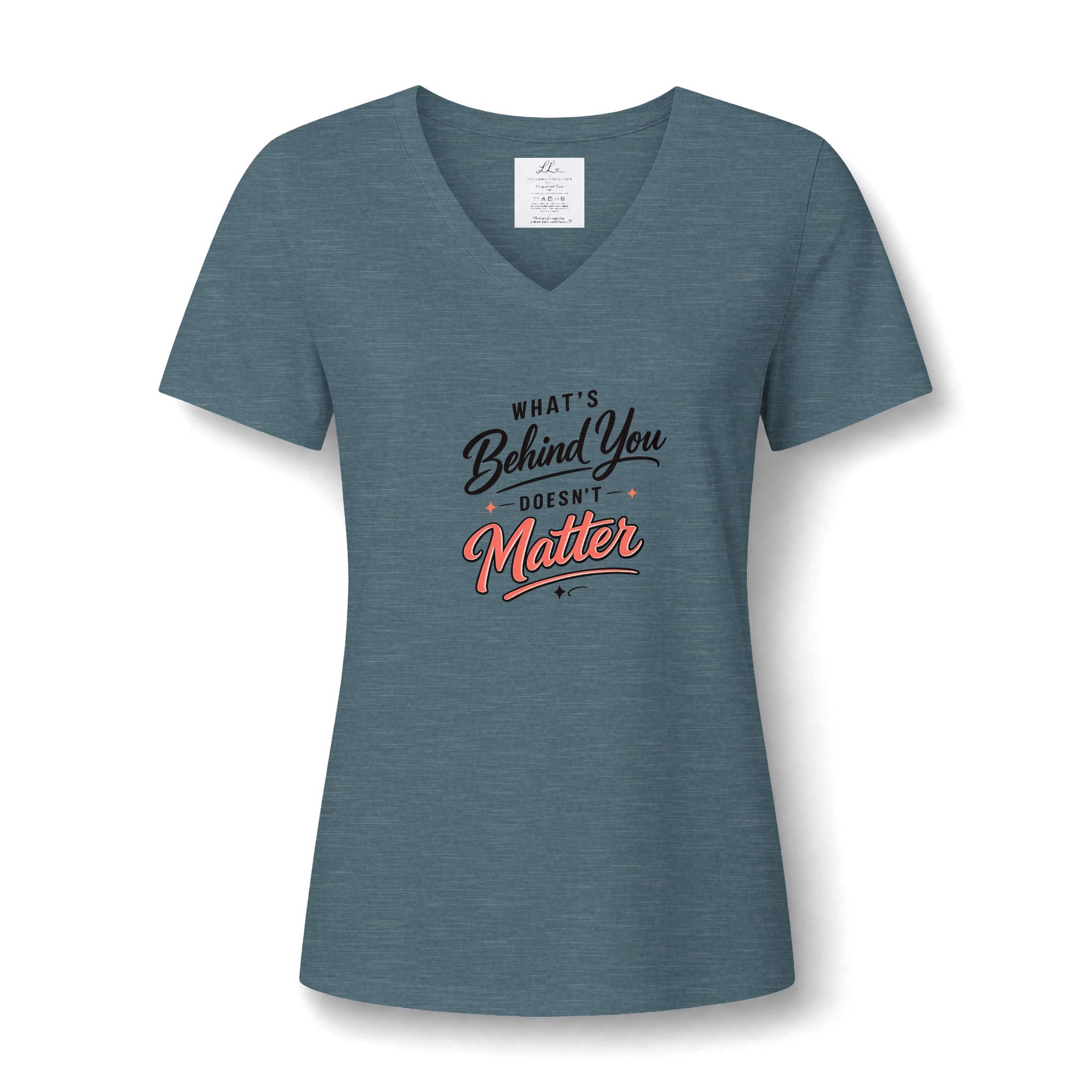 "What's Behind You Doesn't Matter"  - Women's V Neck Tee
