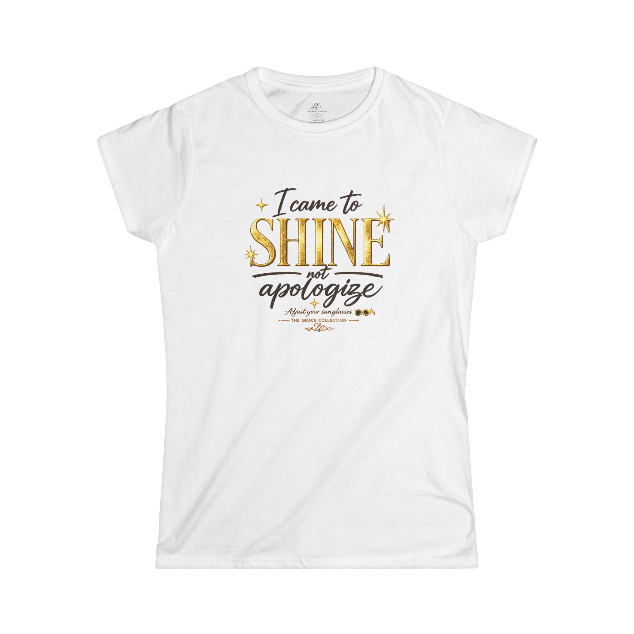 I Came To Shine Not Apologize - minimal white tee