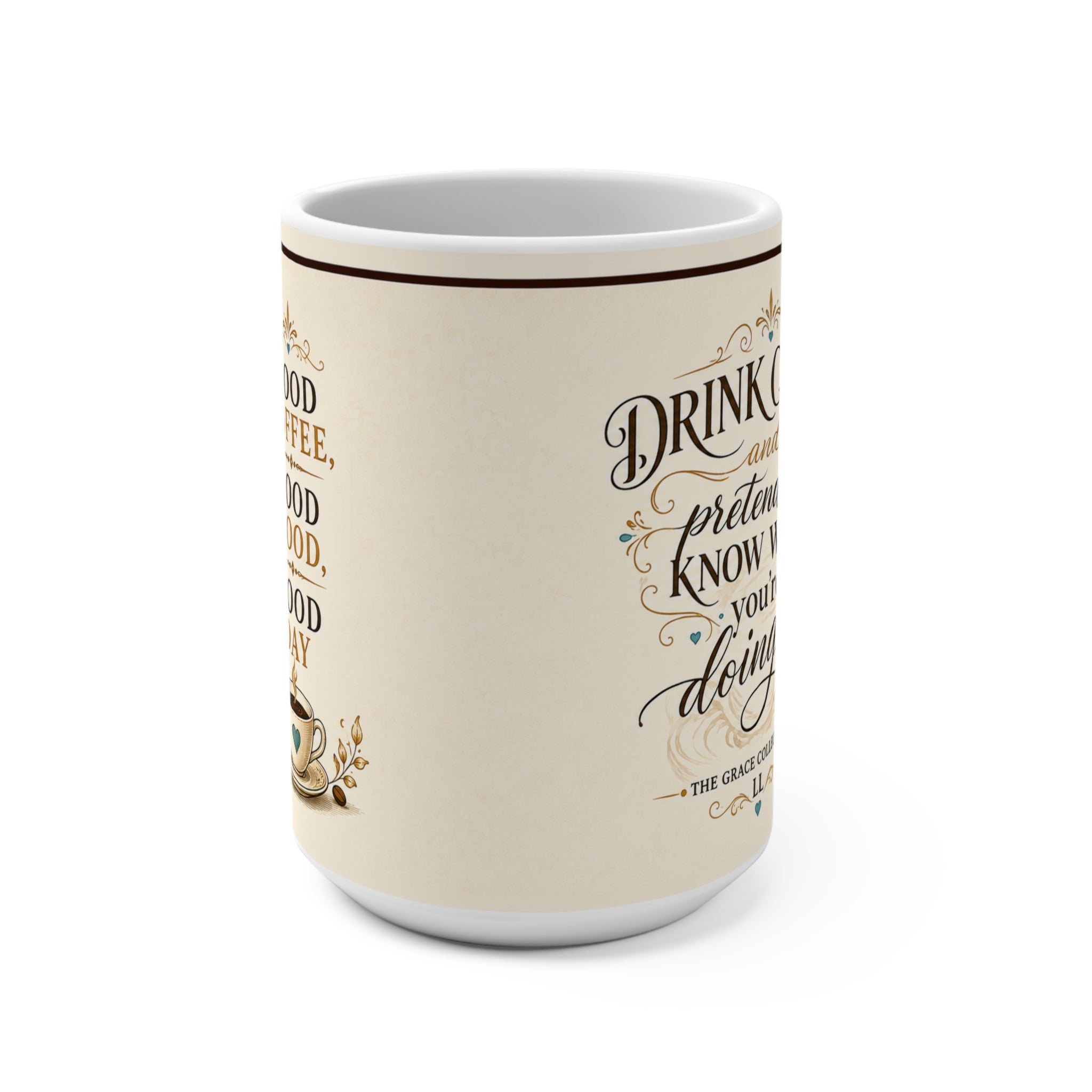 Drink Coffee and Pretend to Know What You're Doing Mug 15oz