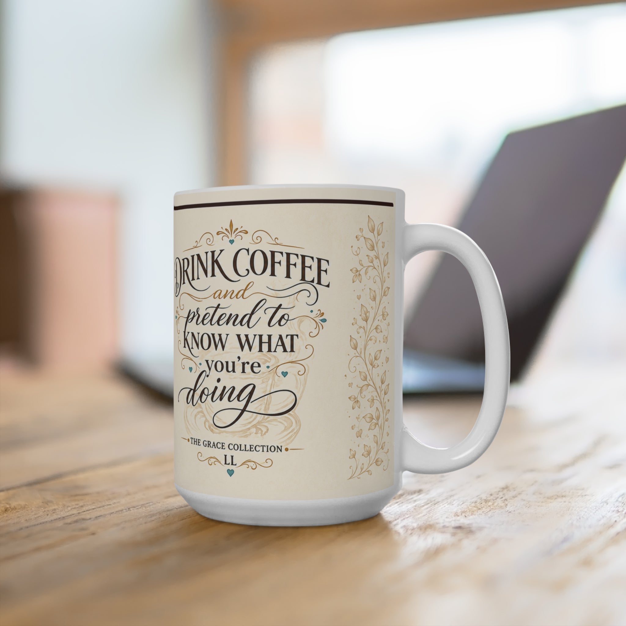 Drink Coffee and Pretend to Know What You're Doing Mug 15oz