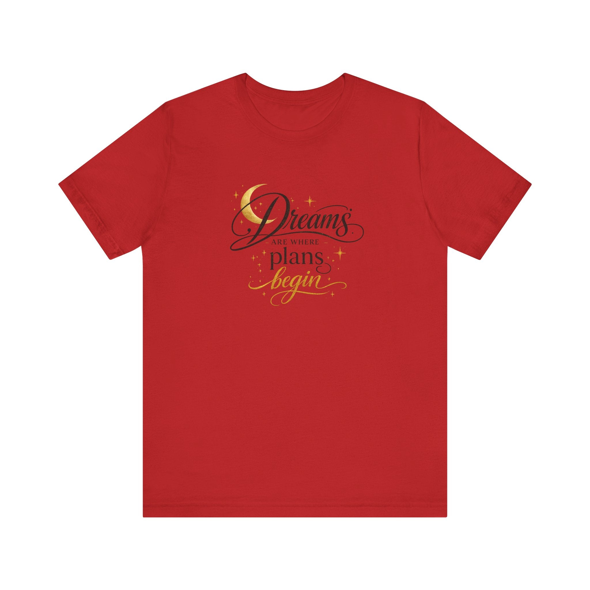 Dreams Are Where Plans Begin  - Woman's T- Shirt