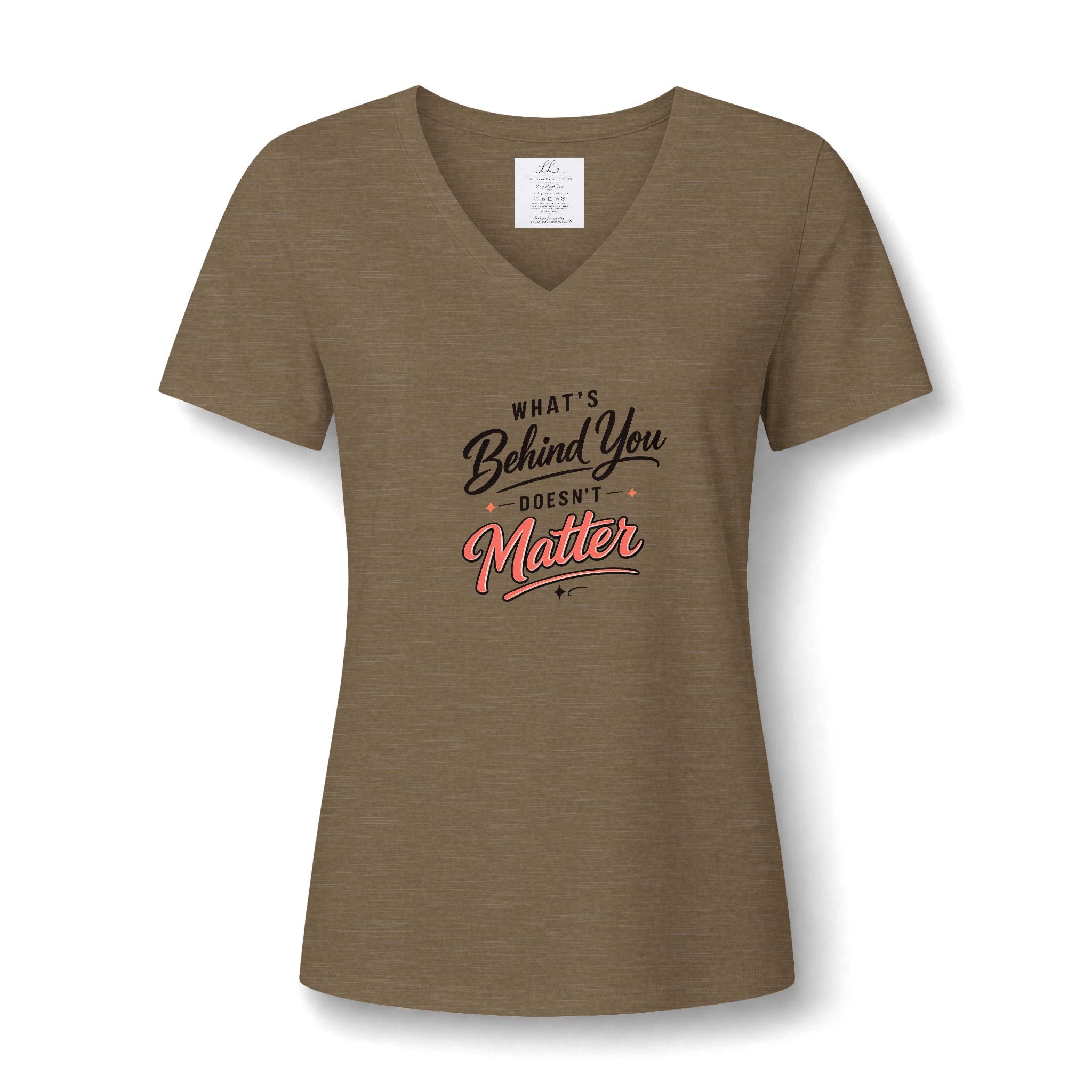 "What's Behind You Doesn't Matter"  - Women's V Neck Tee