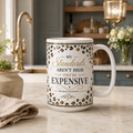 My Standards Aren't High, They're Expensive - 15 oz ceramic mug