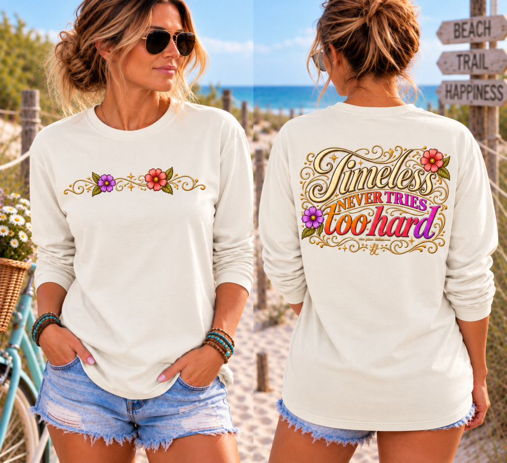 Timeless Never Tries Too Hard - Long Sleeve Tee