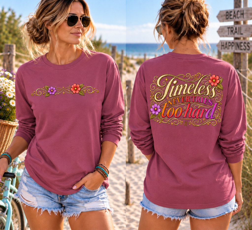 Timeless Never Tries Too Hard - Long Sleeve Tee