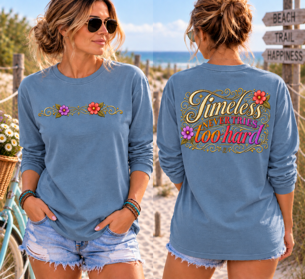 Timeless Never Tries Too Hard - Long Sleeve Tee