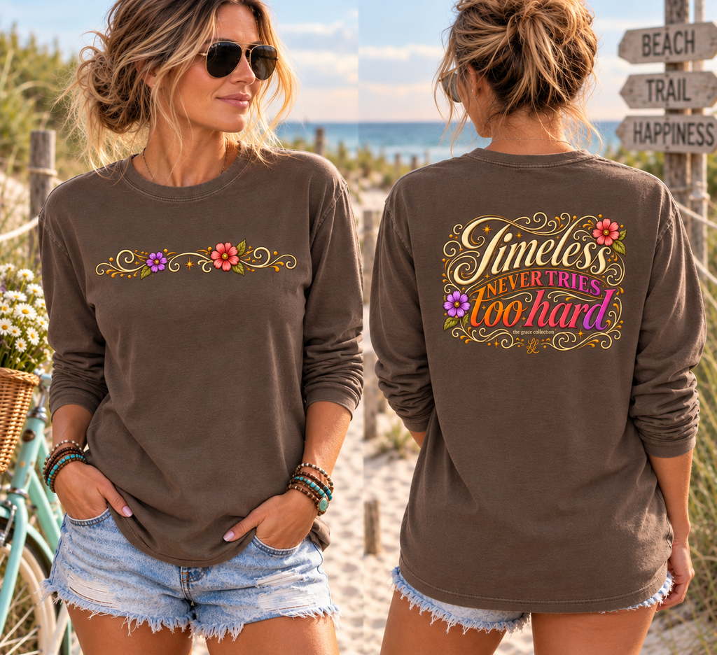 Timeless Never Tries Too Hard - Long Sleeve Tee