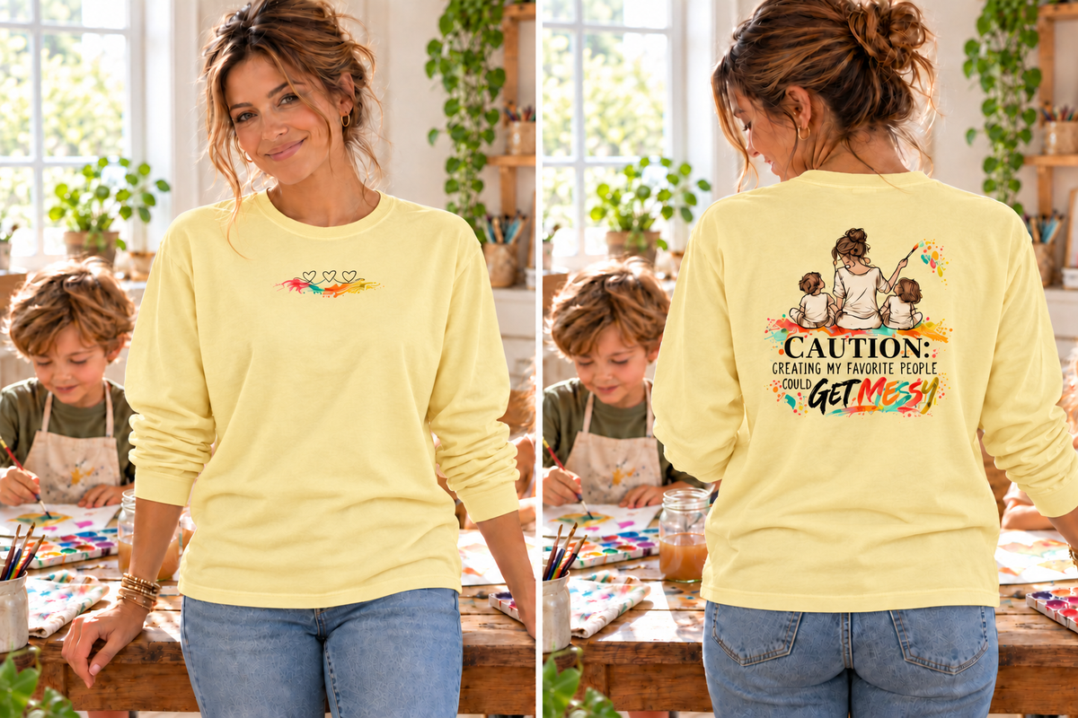 Loose Fit Long Sleeve Tee - Caution: Creating My Favorite People Could Get Messy