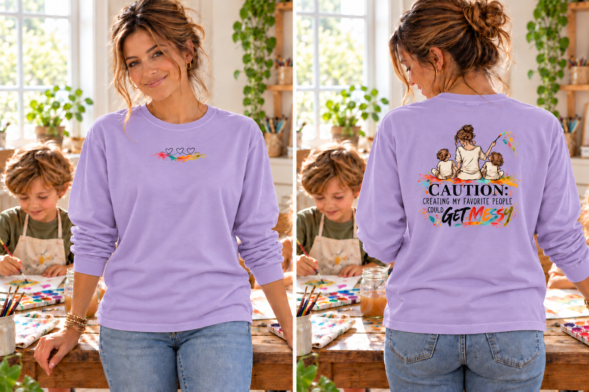 Loose Fit Long Sleeve Tee - Caution: Creating My Favorite People Could Get Messy