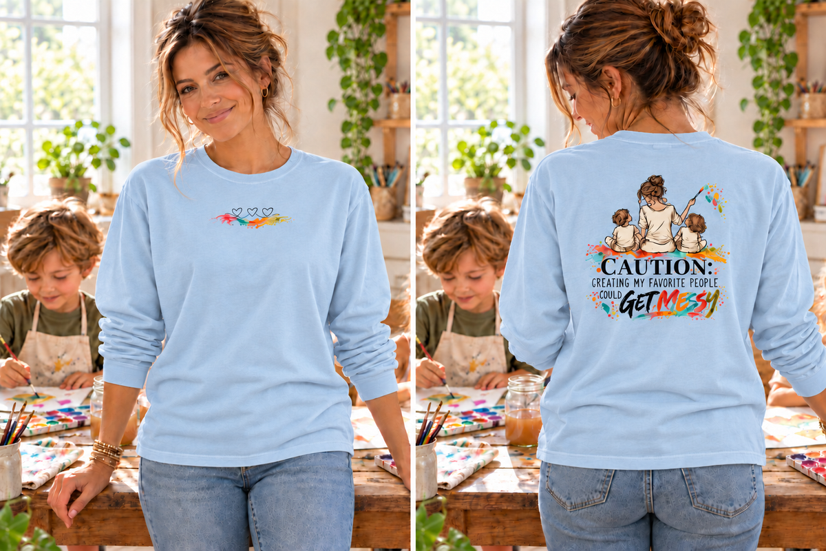 Loose Fit Long Sleeve Tee - Caution: Creating My Favorite People Could Get Messy