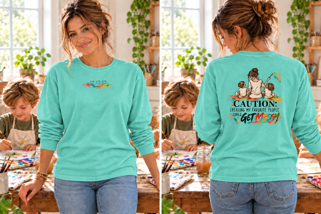 Loose Fit Long Sleeve Tee - Caution: Creating My Favorite People Could Get Messy