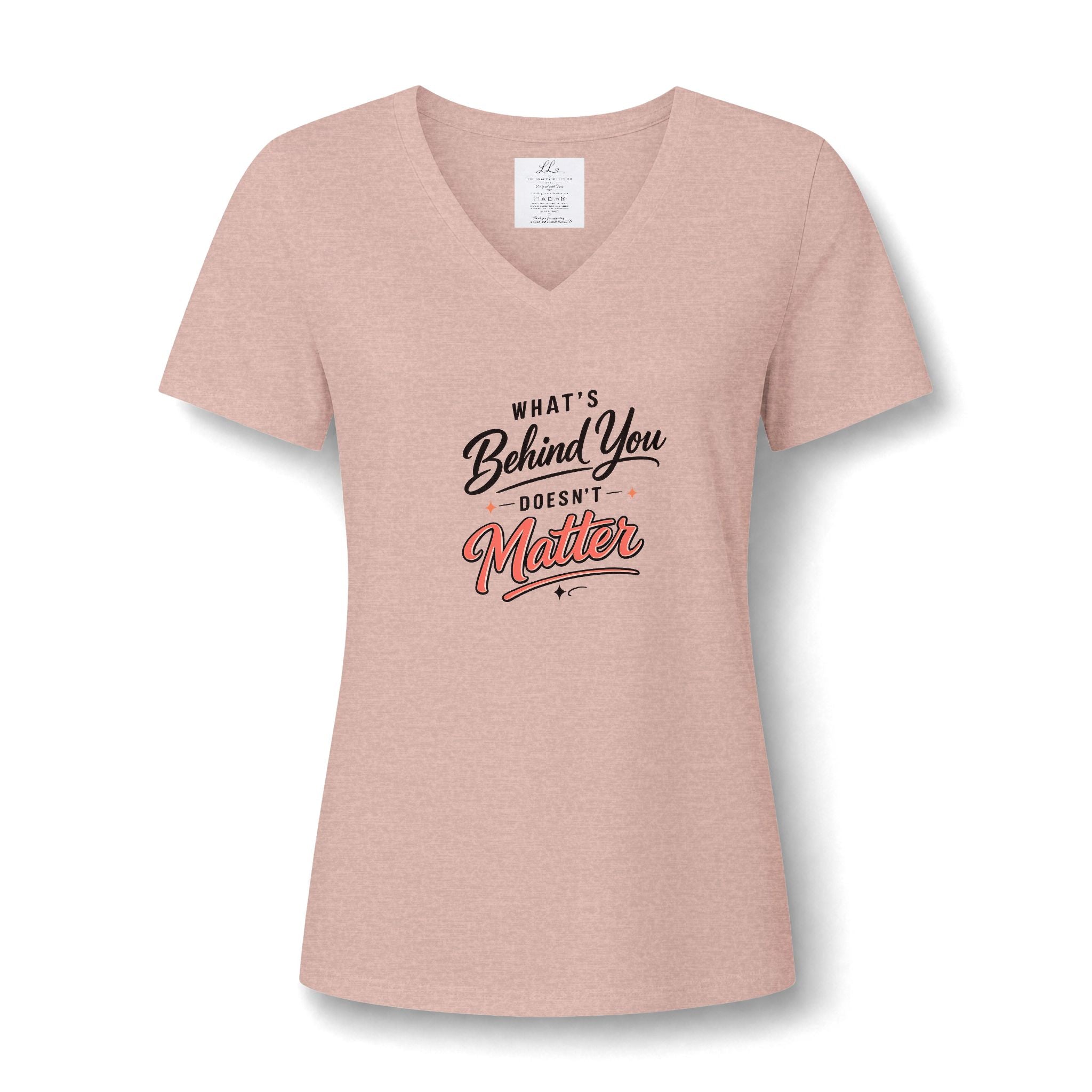 "What's Behind You Doesn't Matter"  - Women's V Neck Tee