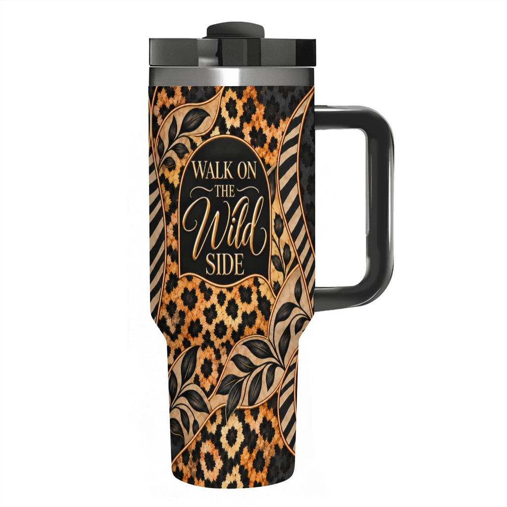 Walk On The Wild Side - 40oz Tumbler with Handle and Straw (Made in USA)