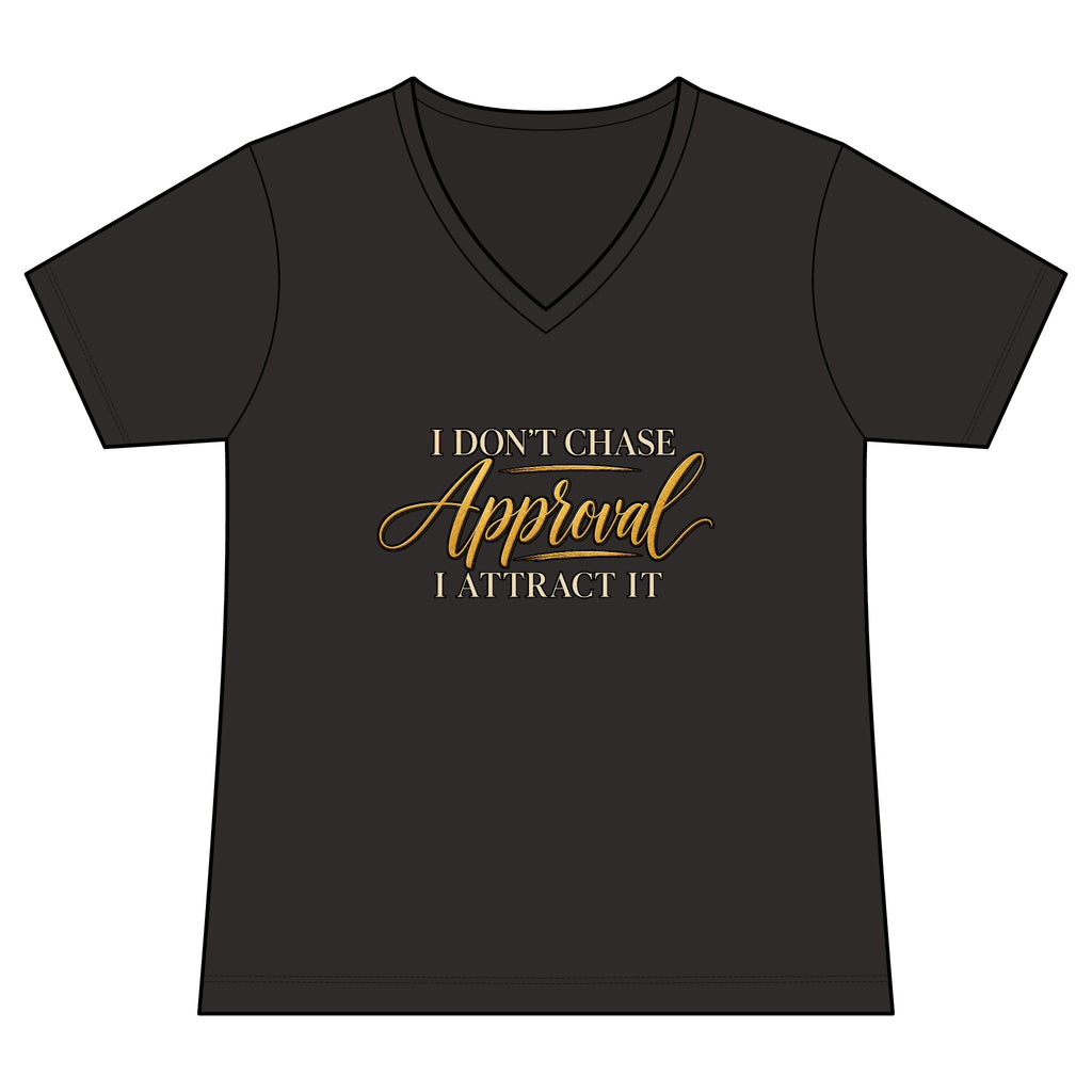 "I Don't Chase Approval, I Attract It"  Women's Tee