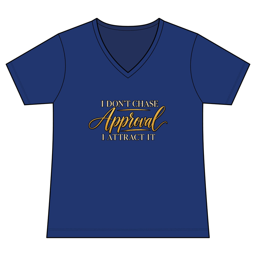 "I Don't Chase Approval, I Attract It"  Women's Tee