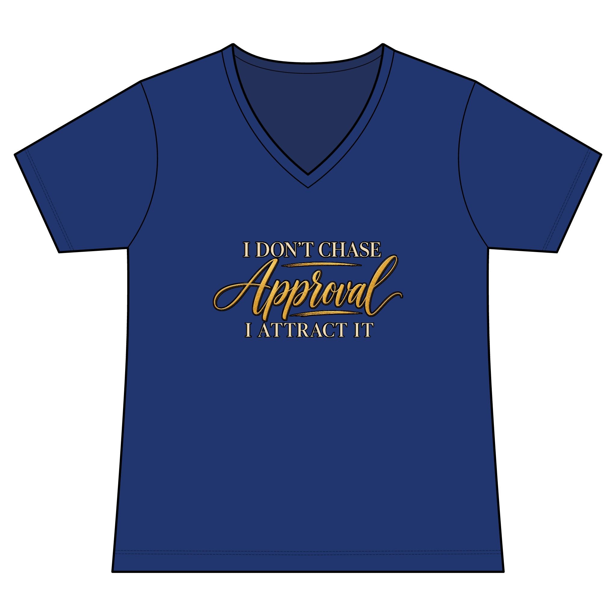 "I Don't Chase Approval, I Attract It"  Women's Tee