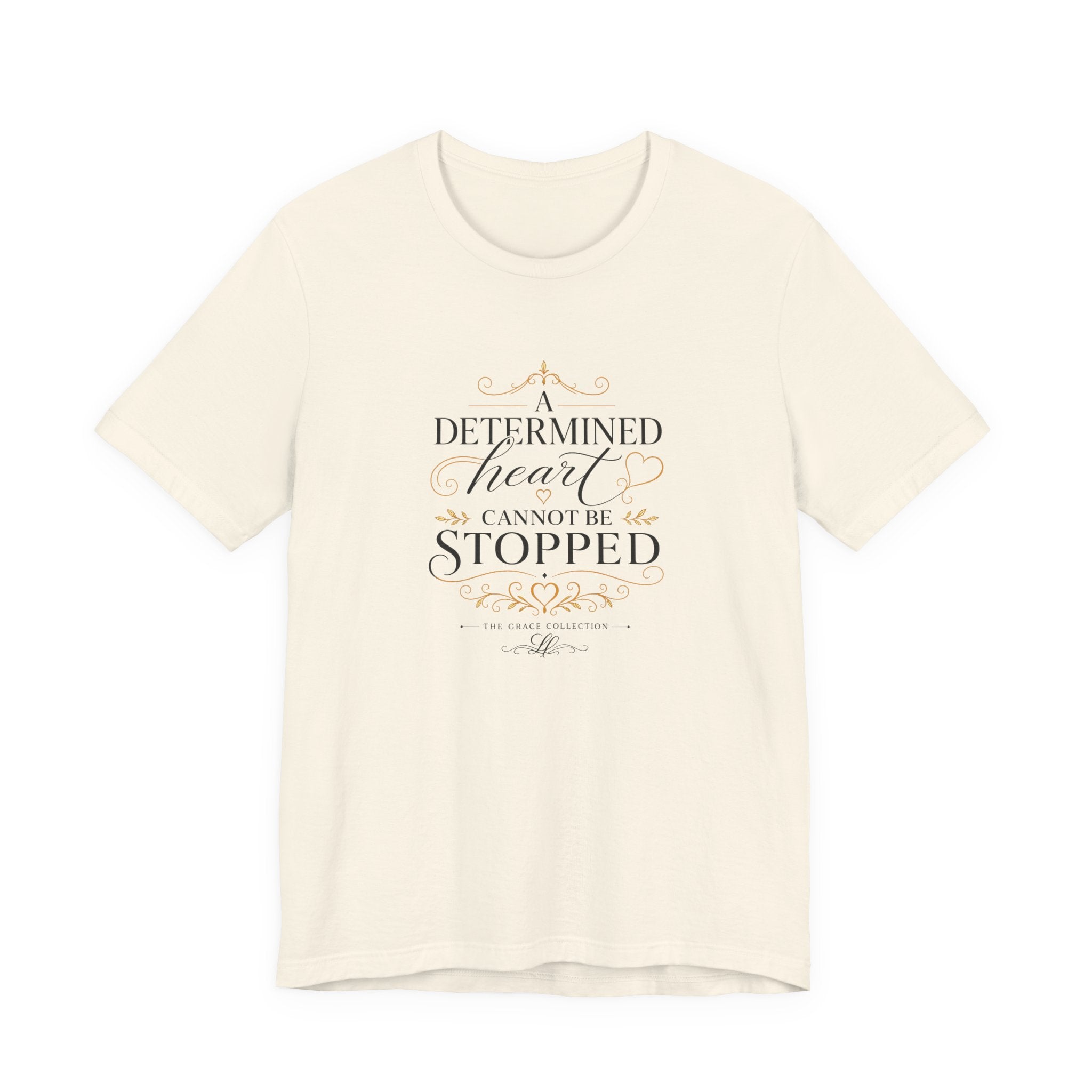 “A Determined Heart Cannot Be Stopped” Inspirational T-Shirt